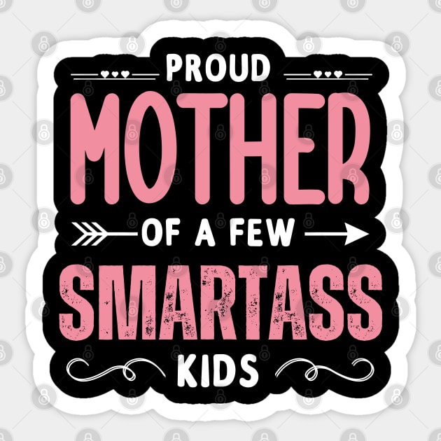 Happy Mother's day, Proud Mother of a few Smartass Kids PROUD MOM DAY Sticker by Emouran